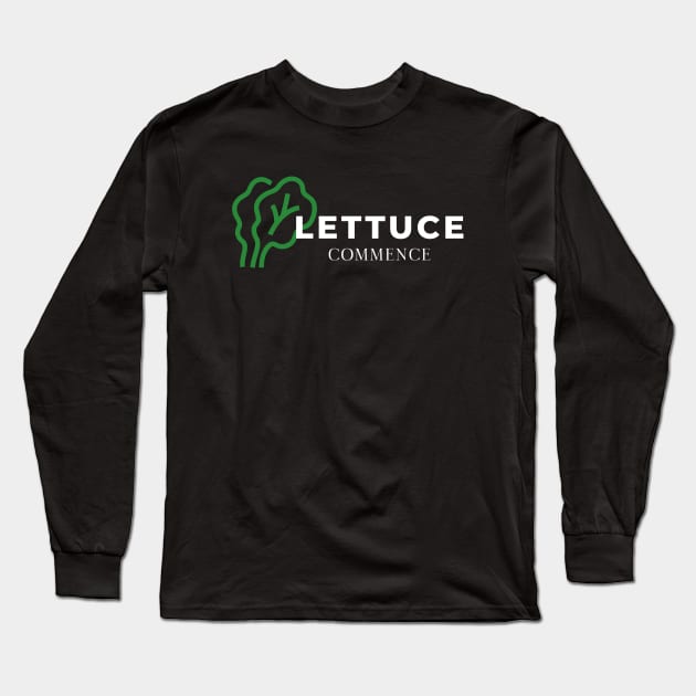 Lettuce Gardening Funny Saying Quote Long Sleeve T-Shirt by OldCamp